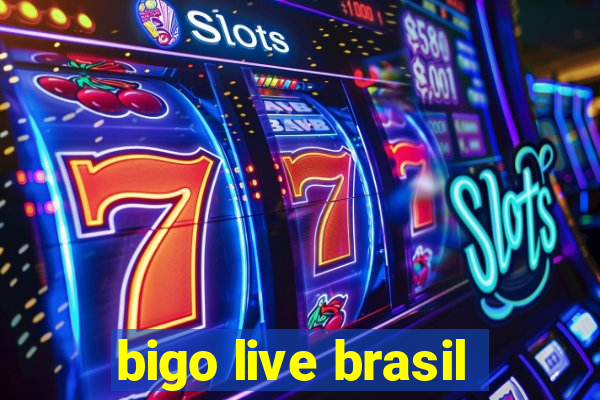 bigo live brasil